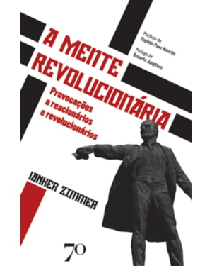 A mente revolucionária: provocações a reacionários e revolucionários