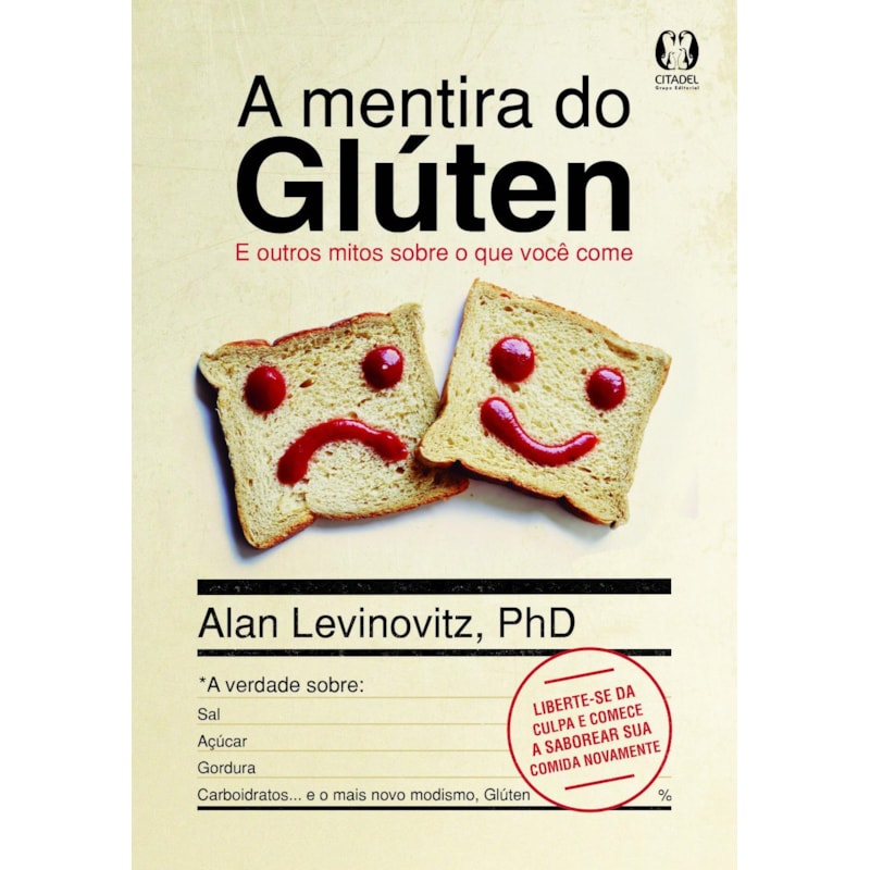 A mentira do glúten: e outros mitos sobre o que você come