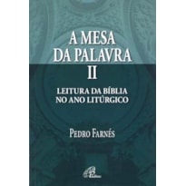 A MESA DA PALAVRA II: LEITURA DA BÍBLIA NO ANO LITÚRGICO