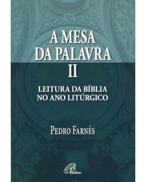 A mesa da palavra ii: leitura da bíblia no ano litúrgico