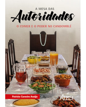 A MESA DAS AUTORIDADES: O COMER E O PODER NO CANDOMBLÉ