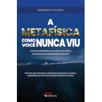 A METAFÍSICA COMO VOCÊ NUNCA VIU