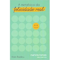 A metafísica da felicidade real