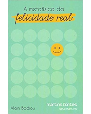 A metafísica da felicidade real