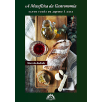 A METAFÍSICA DA GASTRONOMIA - SANTO TOMÁS DE AQUINO À MESA