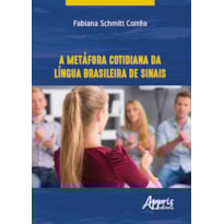 A METÁFORA COTIDIANA DA LÍNGUA BRASILEIRA DE SINAIS