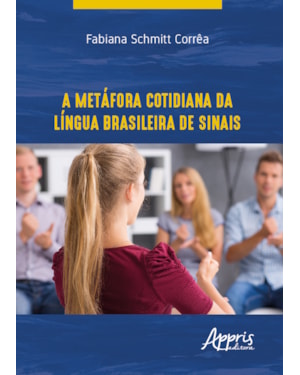 A METÁFORA COTIDIANA DA LÍNGUA BRASILEIRA DE SINAIS