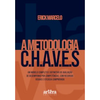 A METODOLOGIA C.H.A.V.E.S: UM MODELO COMPLETO E DEFINITIVO DE AVALIAÇÃO DE DESEMPENHO POR COMPETÊNCIAS, COM RECURSOS VISUAIS E EFICÁCIA COMPROVADA