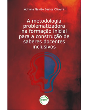 A METODOLOGIA PROBLEMATIZADORA NA FORMAÇÃO INICIAL PARA A CONSTRUÇÃO DE SABERES DOCENTES INCLUSIVOS
