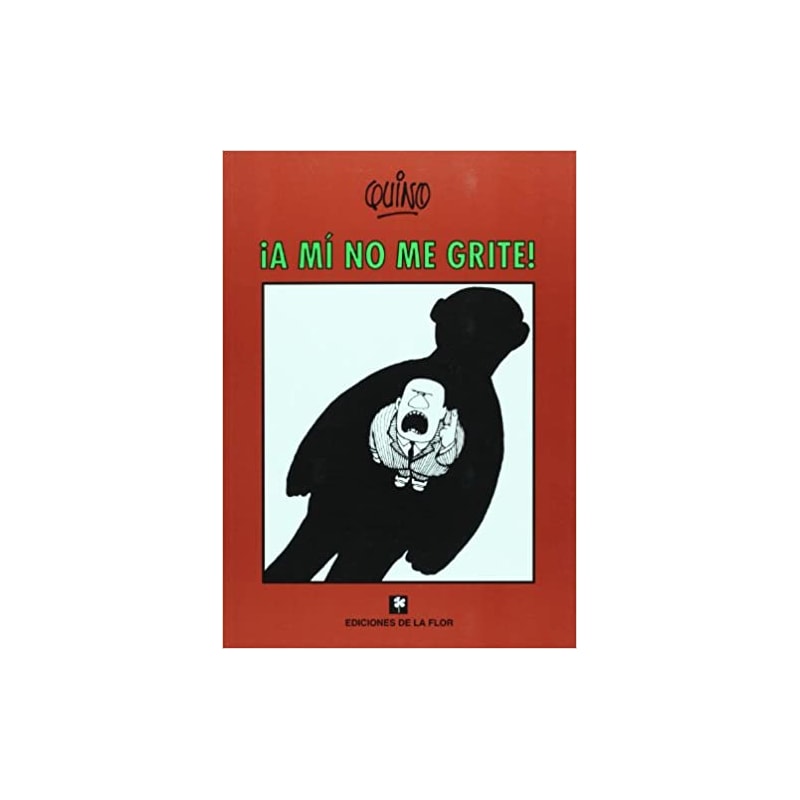¡A MI NO ME GRITE!