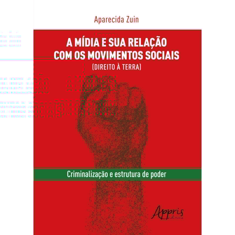 A MÍDIA E SUA RELAÇÃO COM OS MOVIMENTOS SOCIAIS (DIREITO À TERRA): CRIMINALIZAÇÃO E ESTRUTURA DE PODER
