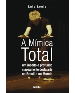 A mímica total: um inédito e profundo mapeamento desta arte no Brasil e no mundo
