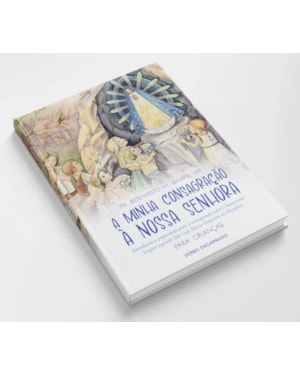 A MINHA CONSAGRAÇÃO À NOSSA SENHORA