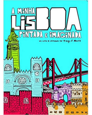 A MINHA LISBOA PINTADA E IMAGINADA