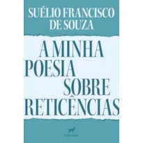 A MINHA POESIA SOBRE RETICÊNCIAS