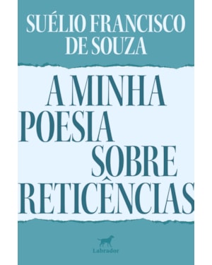 A MINHA POESIA SOBRE RETICÊNCIAS