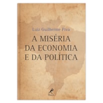 A MISÉRIA DA ECONOMIA E DA POLÍTICA