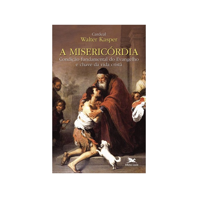 A MISERICÓRDIA: CONDIÇÃO FUNDAMENTAL DO EVANGELHO E CHAVE DA VIDA CRISTÃ