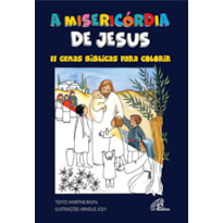 A MISERICÓRDIA DE JESUS: 11 CENAS BÍBLICAS PARA COLORIR