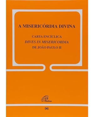 A misericórdia divina - 96: dives in misericordia