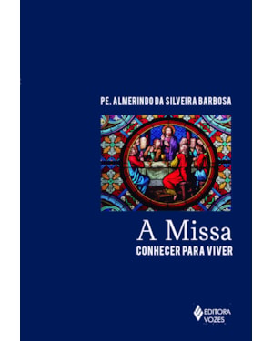 A MISSA: CONHECER PARA VIVER