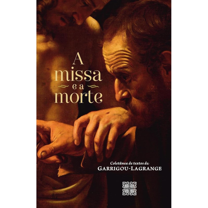 A MISSA E A MORTE, COLETÂNEA DE TEXTOS DE GARRIGOU-LAGRANGE, LIVRO DE ESPIRITUALIDADE CATÓLICA