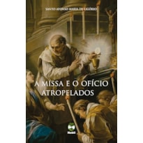 A MISSA E O OFÍCIO ATROPELADOS