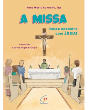 A missa: nosso encontro com Jesus