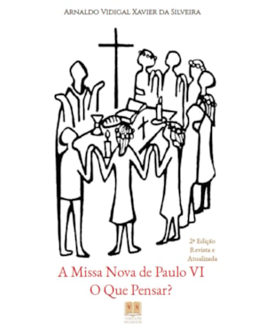 A MISSA NOVA DE PAULO VI, O QUE PENSAR?