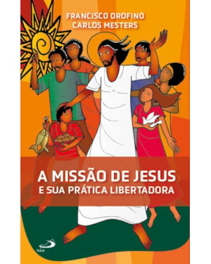 A Missão de Jesus e Sua Prática Libertadora