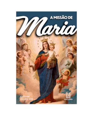 A MISSÃO DE MARIA