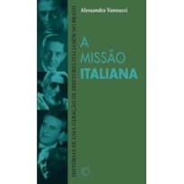 A MISSÃO ITALIANA: HISTÓRIAS DE UMA GERAÇÃO DE DIRETORES ITALIANOS NO BRASIL