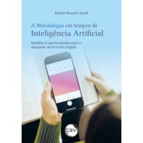 A MISSIOLOGIA EM TEMPOS DE INTELIGÊNCIA ARTIFICIAL: DESAFIOS E OPORTUNIDADES PARA O DESPERTAR DA FÉ NA ERA DIGITAL