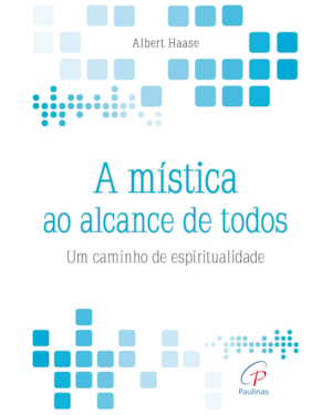 A mística ao alcance de todos: um caminho de espiritualidade