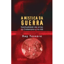 A MÍSTICA DA GUERRA - ESPIRITUALIDADE DAS ARMAS