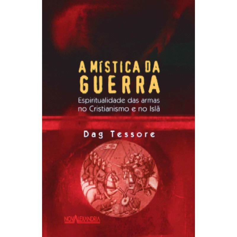 A MÍSTICA DA GUERRA - ESPIRITUALIDADE DAS ARMAS
