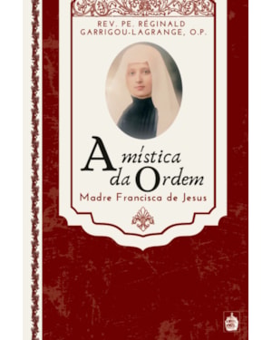 A MÍSTICA DA ORDEM: MADRE FRANCISCA DE JESUS