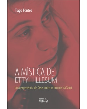 A mística de Etty Hillesum: uma experiência de Deus entre as brumas da Shoá