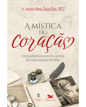 A MÍSTICA DO CORAÇÃO: A ESPIRITUALIDADE DO CORAÇÃO DE JESUS, A PARTIR DO OLHAR DA BEM-AVENTURADA CLÉLIA MERLONI