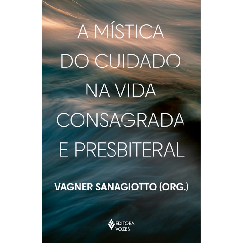 A MÍSTICA DO CUIDADO NA VIDA CONSAGRADA E PRESBITERAL