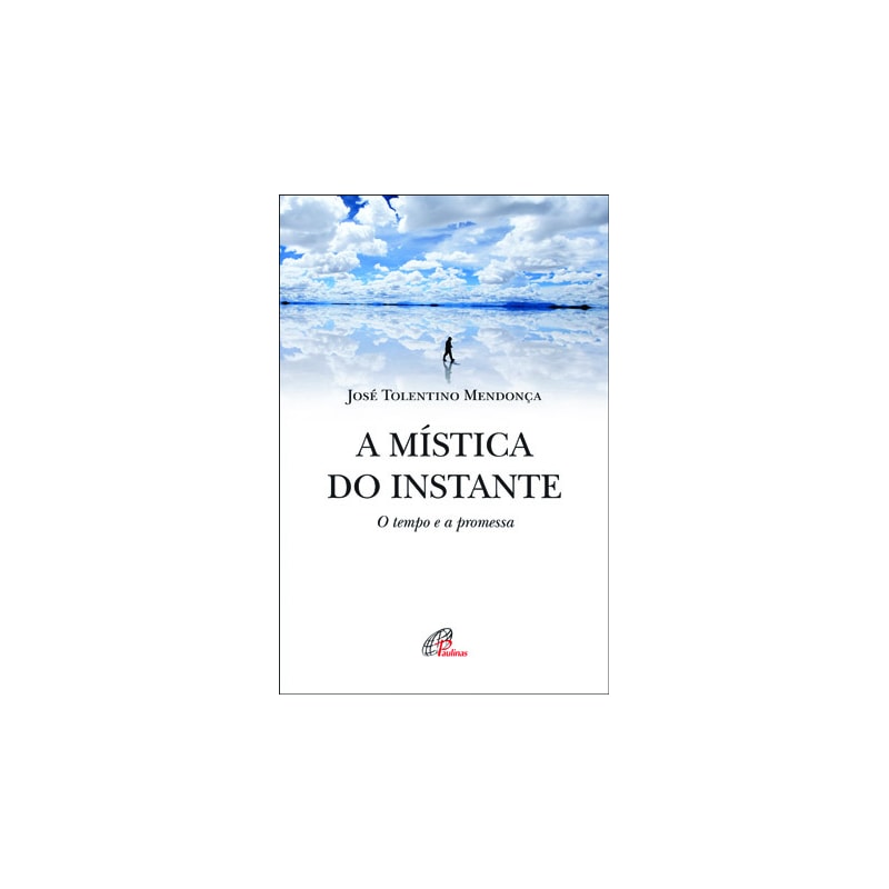 A MÍSTICA DO INSTANTE: O TEMPO E A PROMESSA