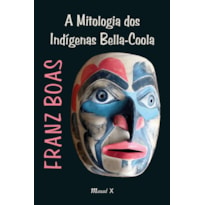 A Mitologia dos Indígenas Bella-Coola