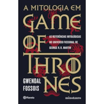 A MITOLOGIA EM GAME OF THRONES: AS REFERÊNCIAS MITOLÓGICAS NO UNIVERSO FICCIONAL DE GEORGE R. R. MARTIN