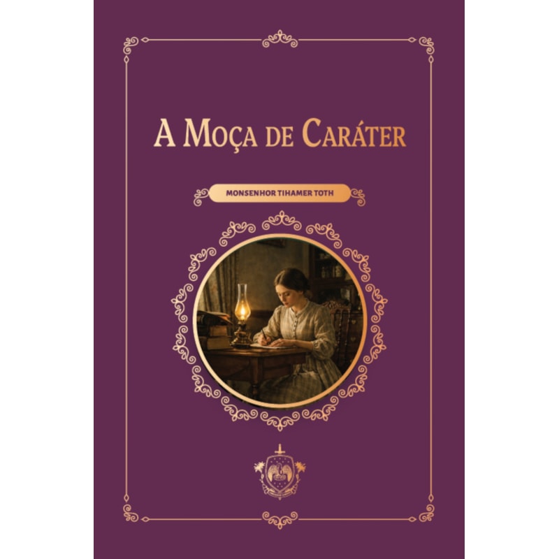 A MOÇA DE CARÁTER (3ª EDIÇÃO)