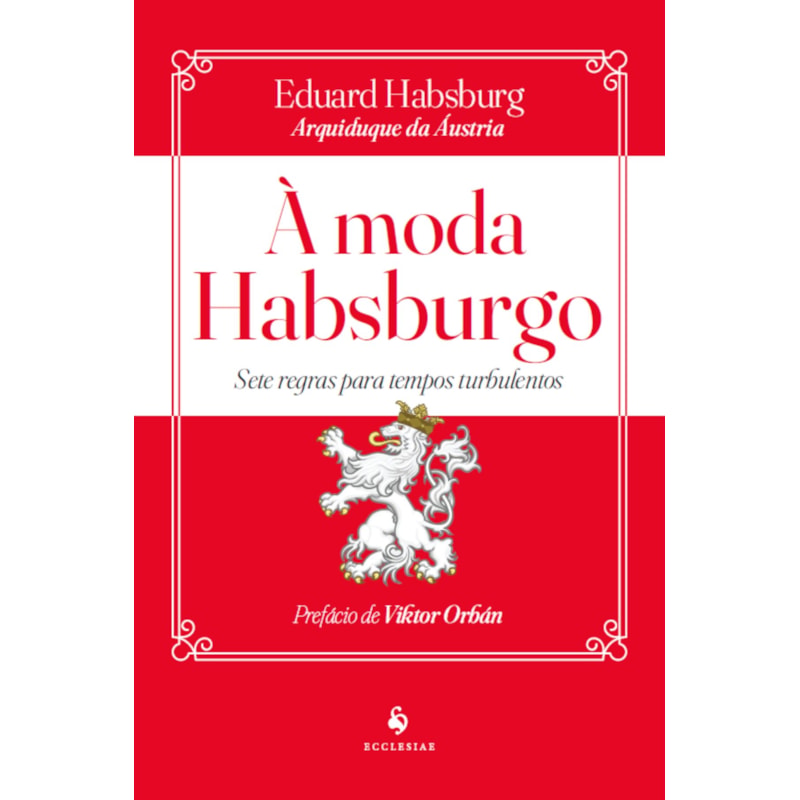 À MODA HABSBURGO: SETE REGRAS PARA TEMPOS TURBULENTOS