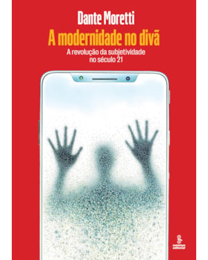A MODERNIDADE NO DIVÃ: A REVOLUÇÃO DA SUBJETIVIDADE NO SÉCULO 21