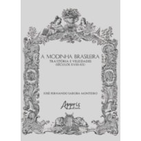 A MODINHA BRASILEIRA: TRAJETÓRIA E VELEIDADES (SÉCULOS XVIII-XX)