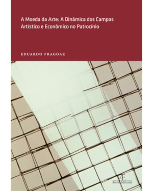 A MOEDA DA ARTE: A DINÂMICA DOS CAMPOS ARTÍSTICO E ECONÔMICO NO PATROCÍNIO