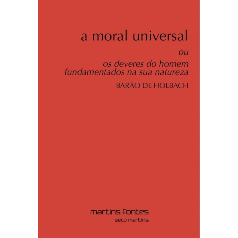 A moral universal: Ou os deveres do homem fundamentados na sua natureza
