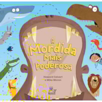 A MORDIDA MAIS PODEROSA - UM LIVRO CURIOSO E DIVERTIDO, QUE VAI SURPREENDER